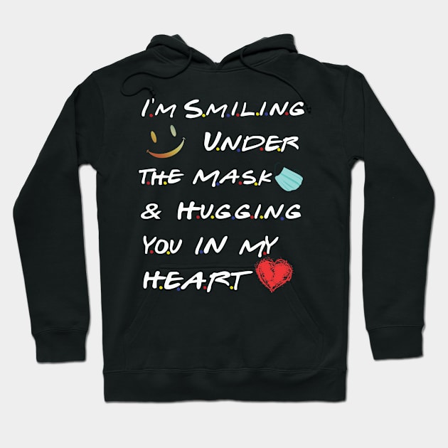 I’m Smiling Under The Mask And Hugging You In My Heart Gift Hoodie by BuzzTeeStore